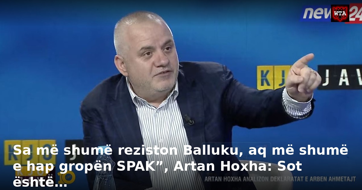Sa më shumë reziston Balluku, aq më shumë e hap gropën SPAK”, Artan Hoxha: Sot është…