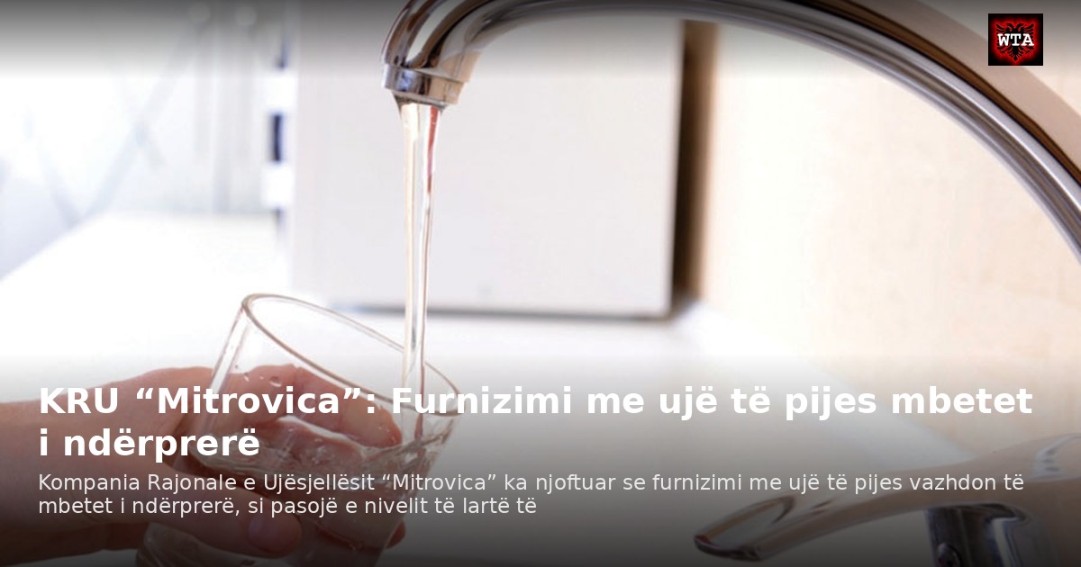 KRU “Mitrovica”: Furnizimi me ujë të pijes mbetet i ndërprerë