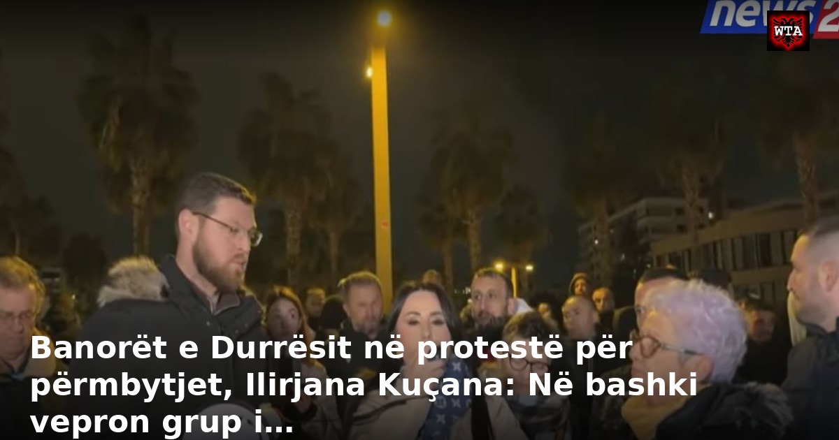 Banorët e Durrësit në protestë për përmbytjet, Ilirjana Kuçana: Në bashki vepron grup i…