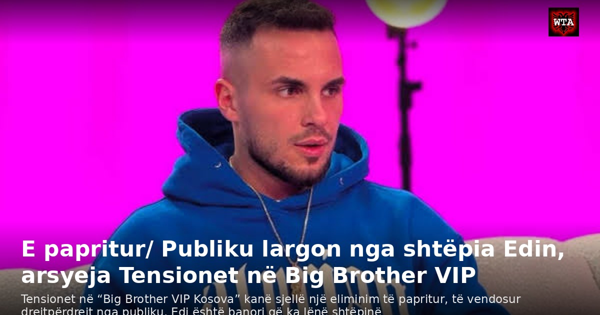 E papritur/ Publiku largon nga shtëpia Edin, arsyeja Tensionet në Big Brother VIP