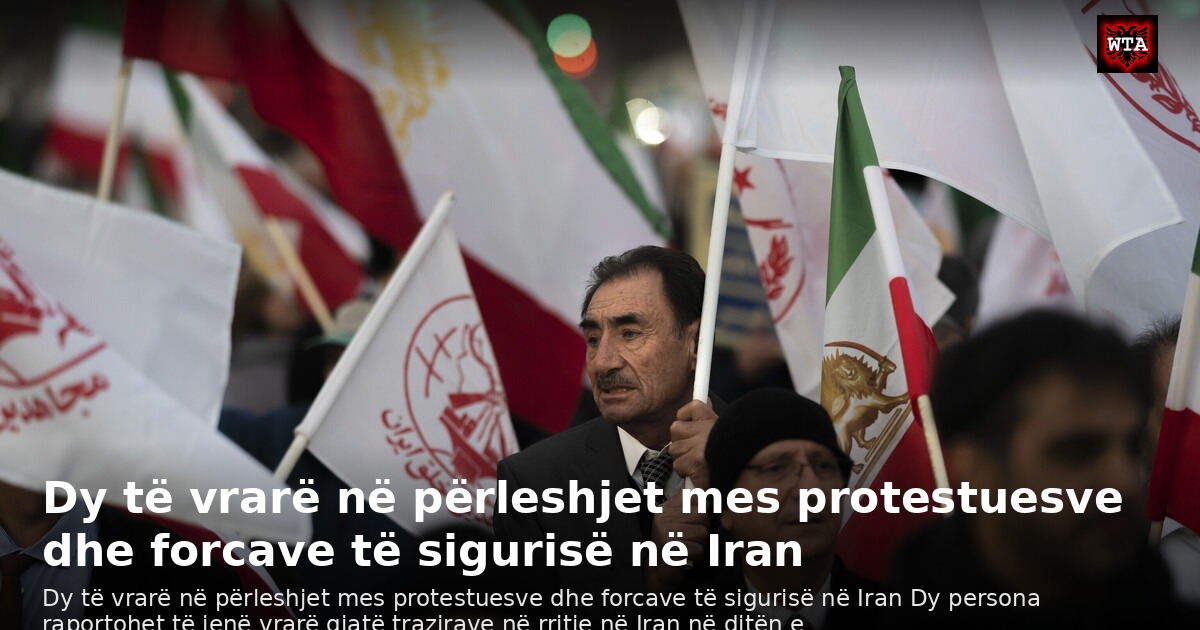 Dy të vrarë në përleshjet mes protestuesve dhe forcave të sigurisë në Iran