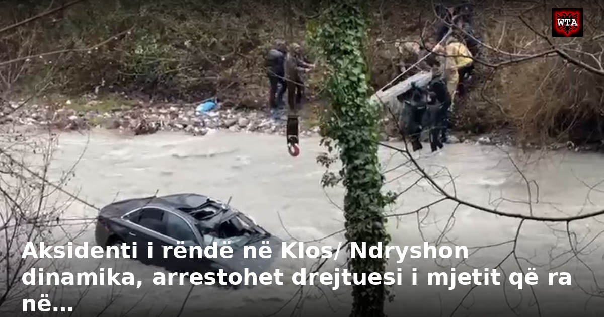 Aksidenti i rëndë në Klos/ Ndryshon dinamika, arrestohet drejtuesi i mjetit që ra në…