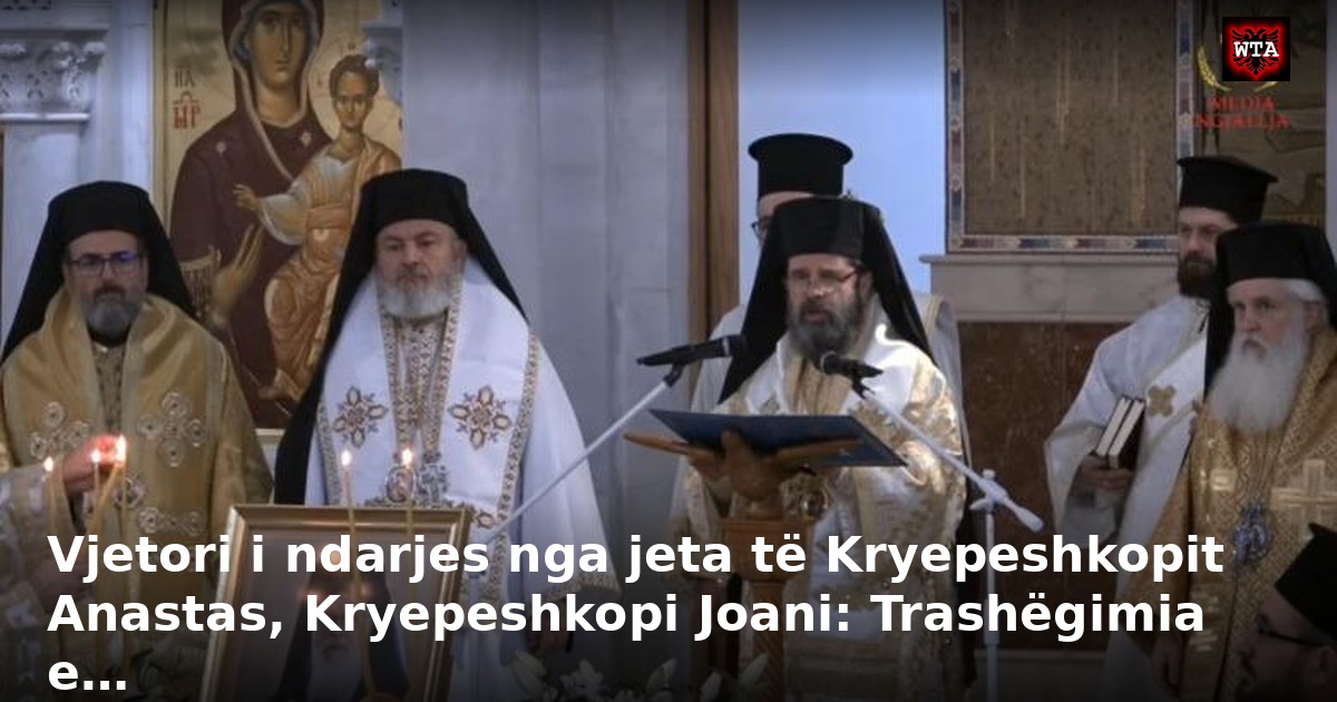 Vjetori i ndarjes nga jeta të Kryepeshkopit Anastas, Kryepeshkopi Joani: Trashëgimia e…