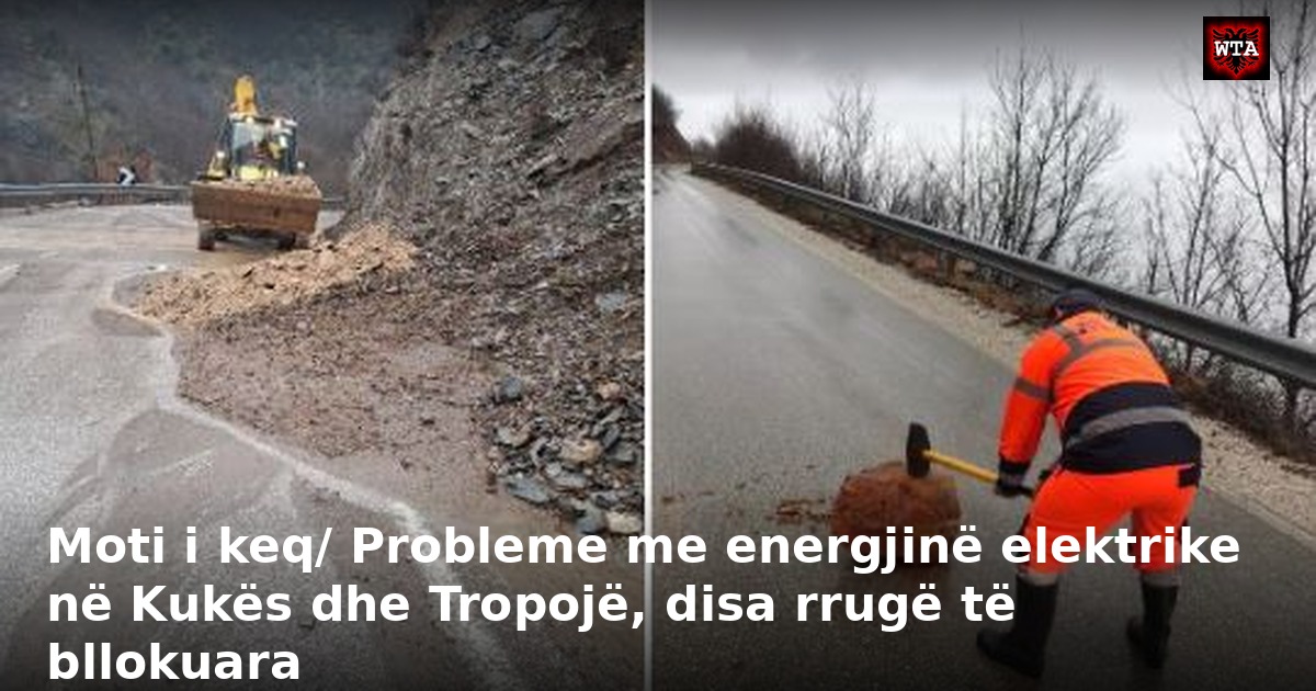 Moti i keq/ Probleme me energjinë elektrike në Kukës dhe Tropojë, disa rrugë të bllokuara