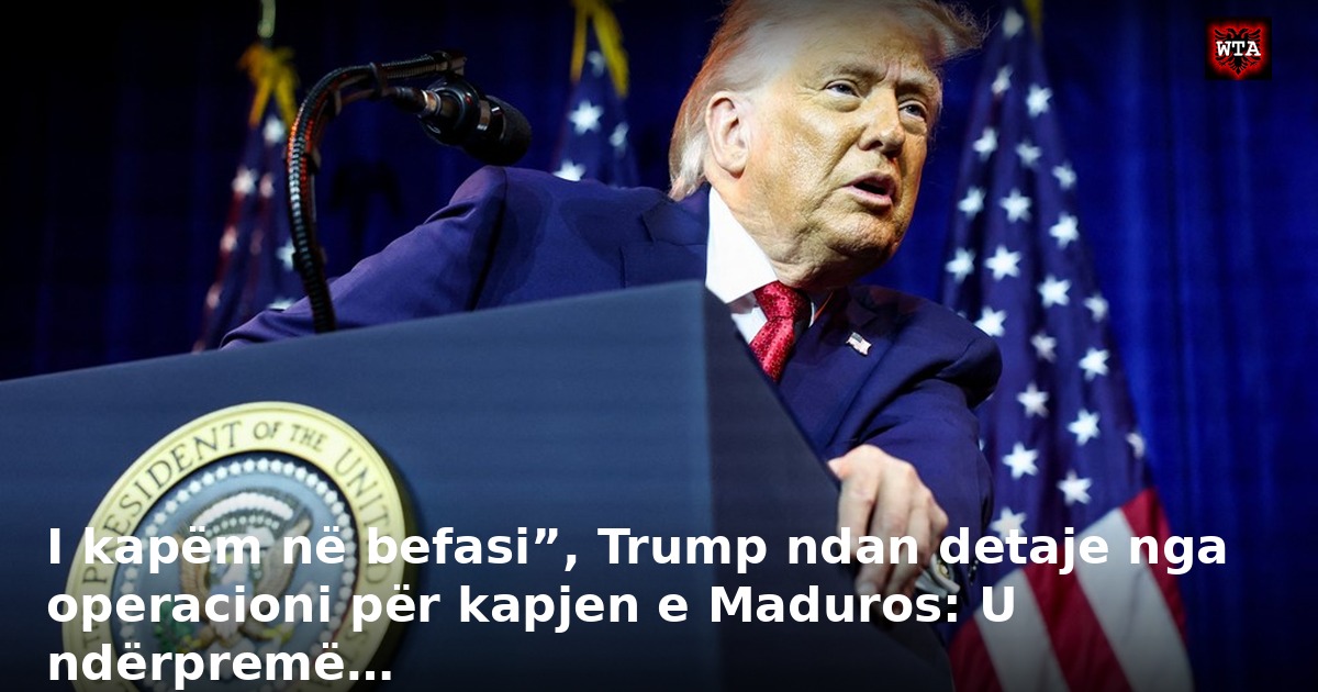 I kapëm në befasi”, Trump ndan detaje nga operacioni për kapjen e Maduros: U ndërpremë…