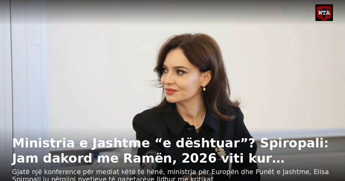 Ministria e Jashtme “e dështuar”? Spiropali: Jam dakord me Ramën, 2026 viti kur…