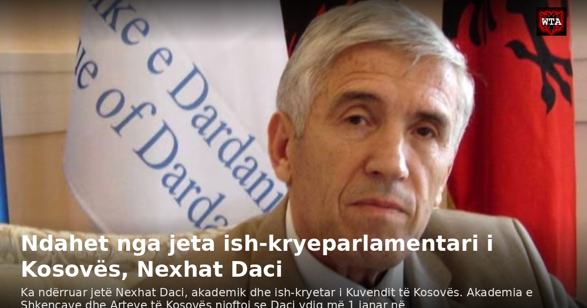 Ndahet nga jeta ish-kryeparlamentari i Kosovës, Nexhat Daci