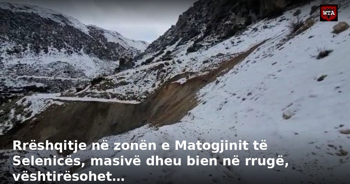 Rrëshqitje në zonën e Matogjinit të Selenicës, masivë dheu bien në rrugë, vështirësohet…