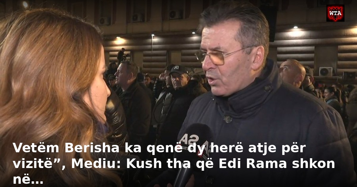 Vetëm Berisha ka qenë dy herë atje për vizitë”, Mediu: Kush tha që Edi Rama shkon në…