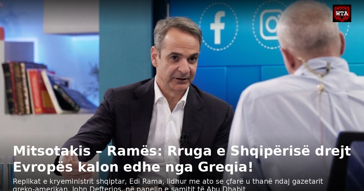Mitsotakis – Ramës: Rruga e Shqipërisë drejt Evropës kalon edhe nga Greqia!