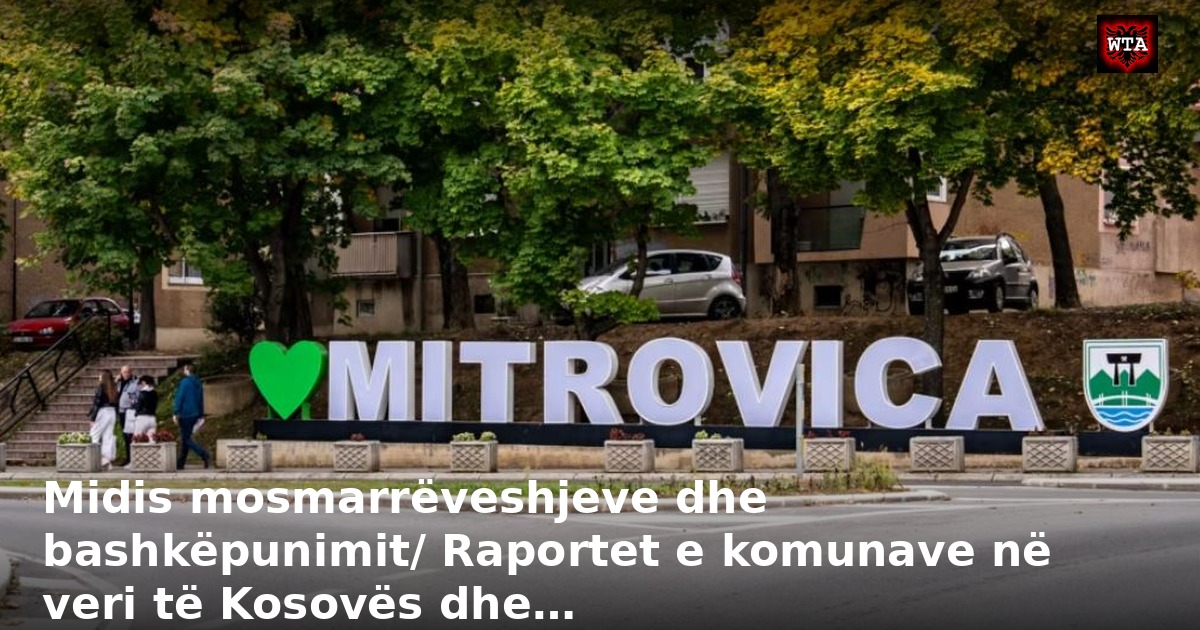 Midis mosmarrëveshjeve dhe bashkëpunimit/ Raportet e komunave në veri të Kosovës dhe…