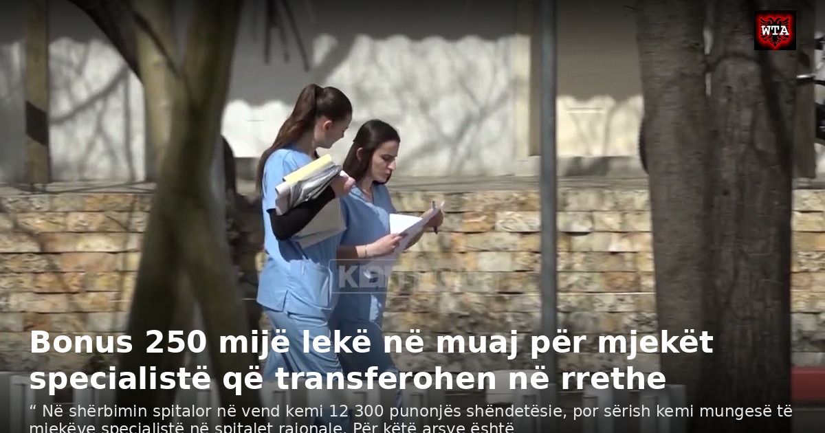 Bonus 250 mijë lekë në muaj për mjekët specialistë që transferohen në rrethe