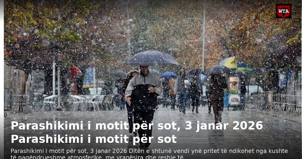 Parashikimi i motit për sot, 3 janar 2026 Parashikimi i motit për sot