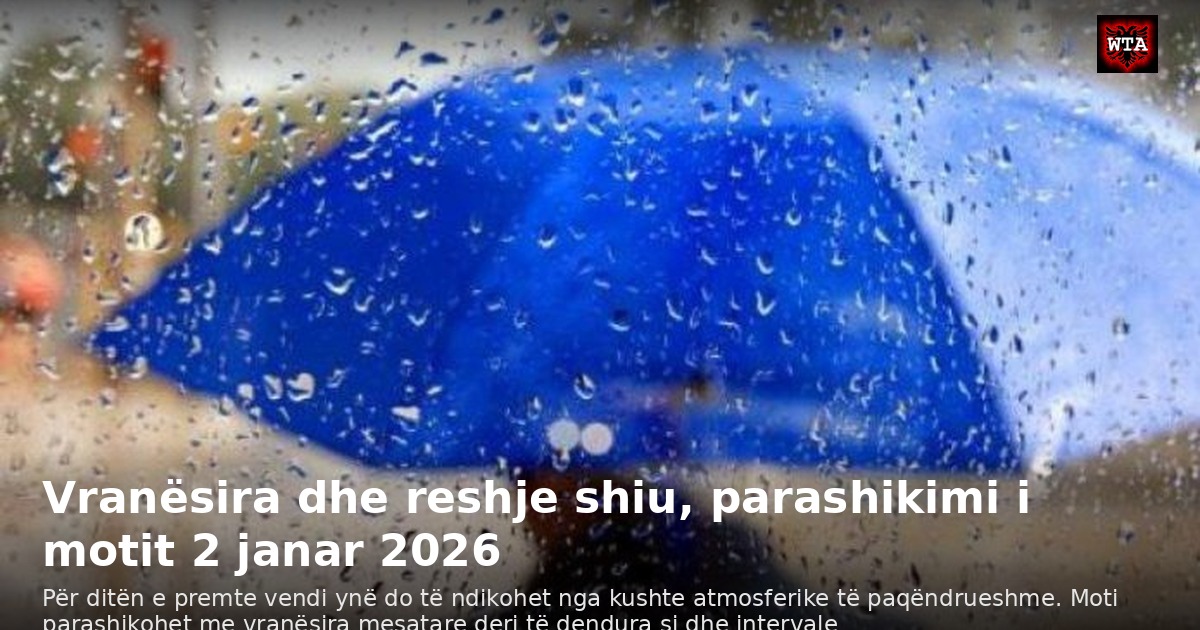 Vranësira dhe reshje shiu, parashikimi i motit 2 janar 2026