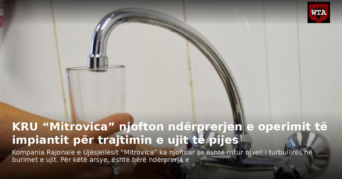 KRU “Mitrovica” njofton ndërprerjen e operimit të impiantit për trajtimin e ujit të pijes