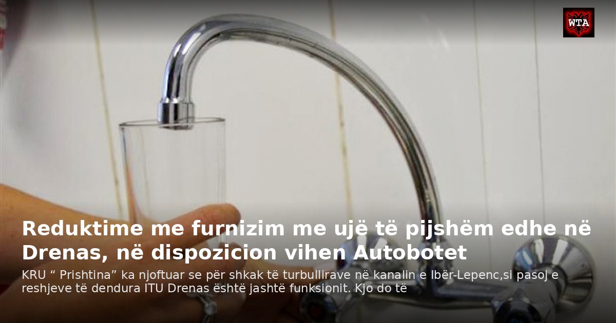 Reduktime me furnizim me ujë të pijshëm edhe në Drenas, në dispozicion vihen Autobotet