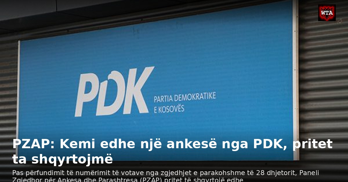 PZAP: Kemi edhe një ankesë nga PDK, pritet ta shqyrtojmë