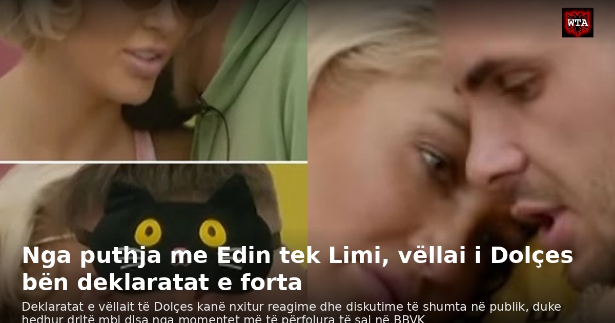 Nga puthja me Edin tek Limi, vëllai i Dolçes bën deklaratat e forta