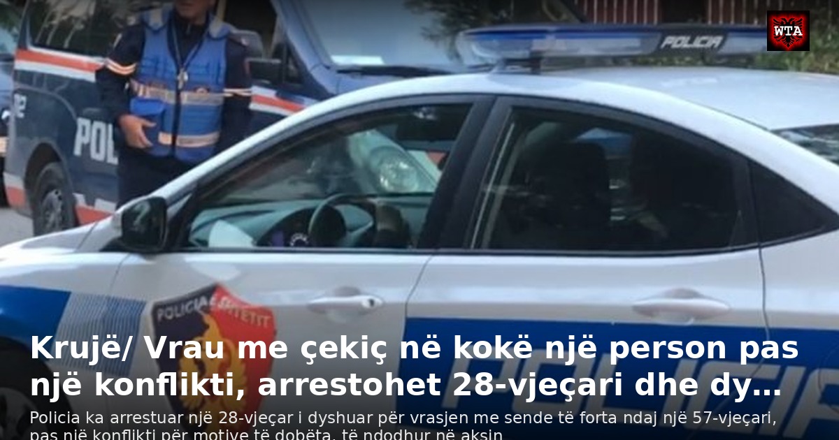 Krujë/ Vrau me çekiç në kokë një person pas një konflikti, arrestohet 28-vjeçari dhe dy…