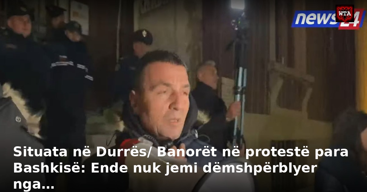 Situata në Durrës/ Banorët në protestë para Bashkisë: Ende nuk jemi dëmshpërblyer nga…