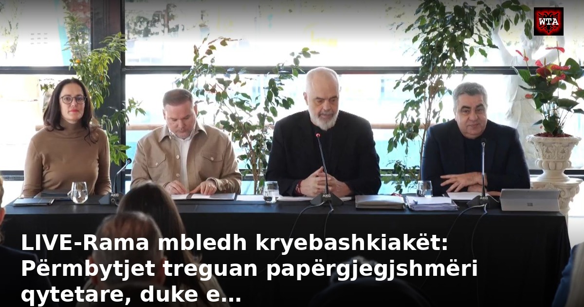 LIVE-Rama mbledh kryebashkiakët: Përmbytjet treguan papërgjegjshmëri qytetare, duke e…