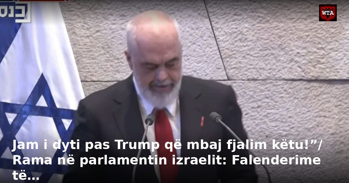 Jam i dyti pas Trump që mbaj fjalim këtu!”/ Rama në parlamentin izraelit: Falenderime të…