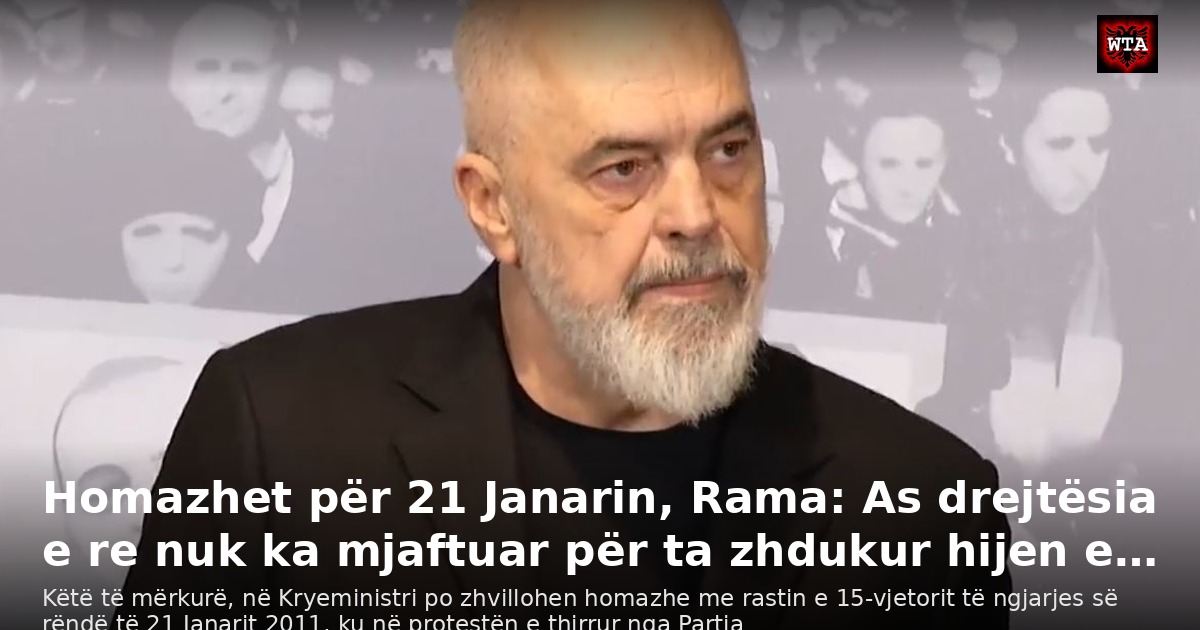 Homazhet për 21 Janarin, Rama: As drejtësia e re nuk ka mjaftuar për ta zhdukur hijen e…