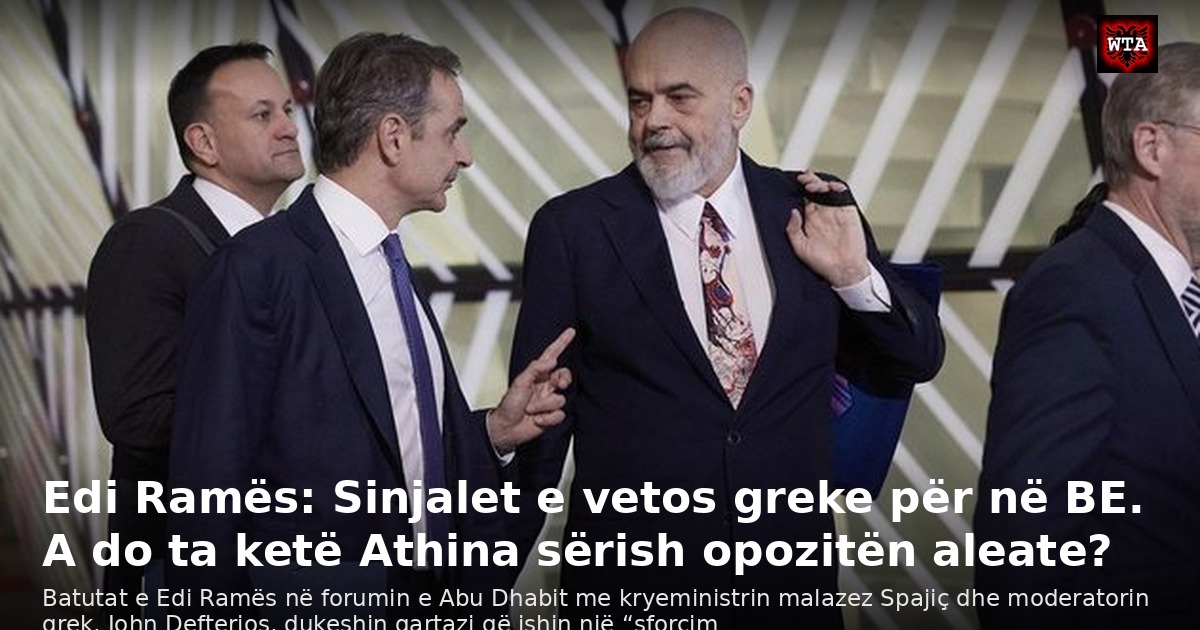 Edi Ramës: Sinjalet e vetos greke për në BE. A do ta ketë Athina sërish opozitën aleate?