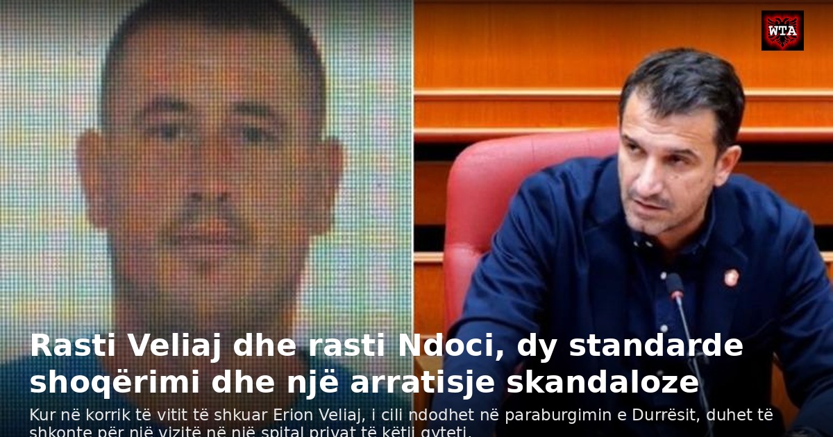 Rasti Veliaj dhe rasti Ndoci, dy standarde shoqërimi dhe një arratisje skandaloze