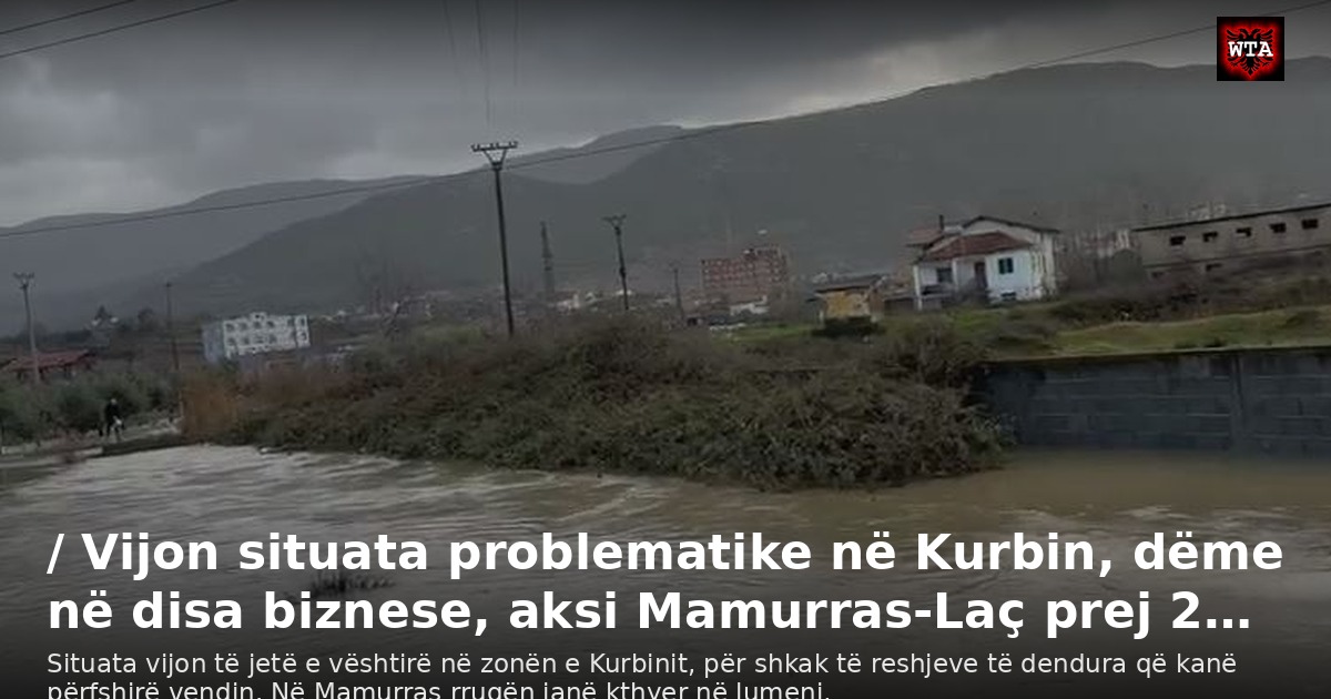 / Vijon situata problematike në Kurbin, dëme në disa biznese, aksi Mamurras-Laç prej 2…