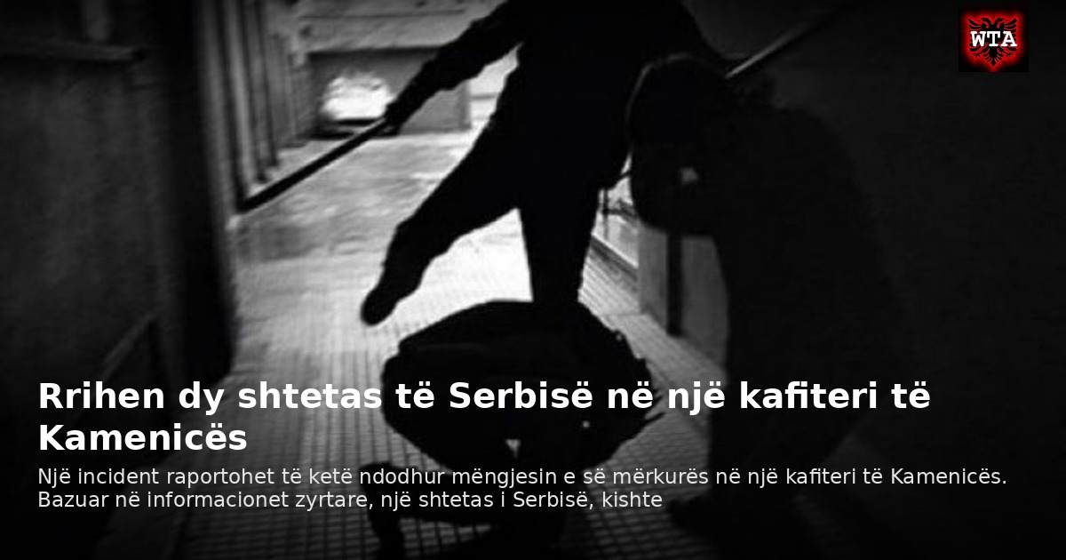 Rrihen dy shtetas të Serbisë në një kafiteri të Kamenicës