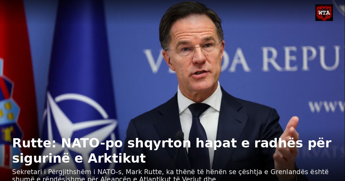 Rutte: NATO-po shqyrton hapat e radhës për sigurinë e Arktikut