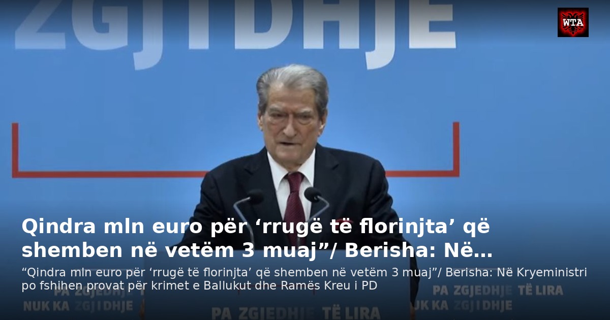 Qindra mln euro për ‘rrugë të florinjta’ që shemben në vetëm 3 muaj”/ Berisha: Në…