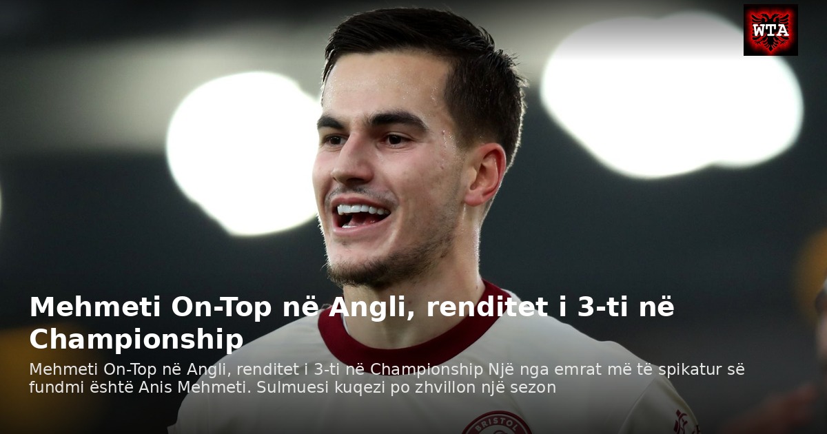 Mehmeti On-Top në Angli, renditet i 3-ti në Championship