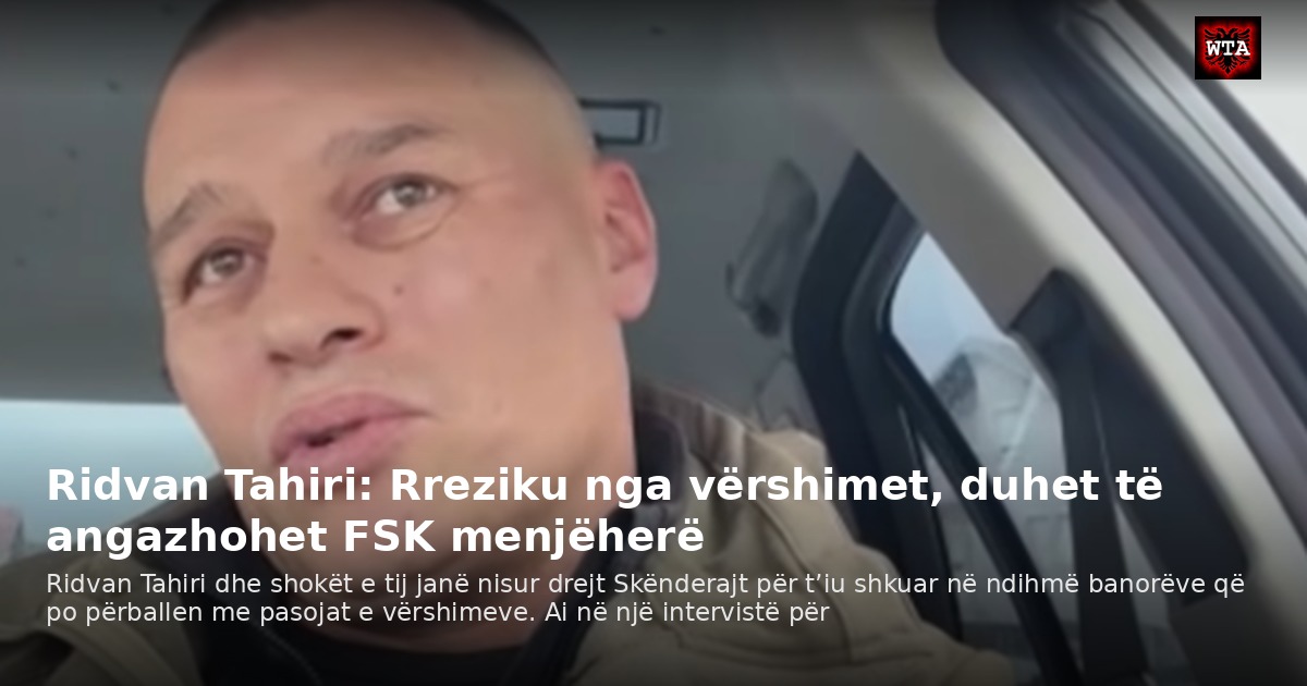Ridvan Tahiri: Rreziku nga vërshimet, duhet të angazhohet FSK menjëherë