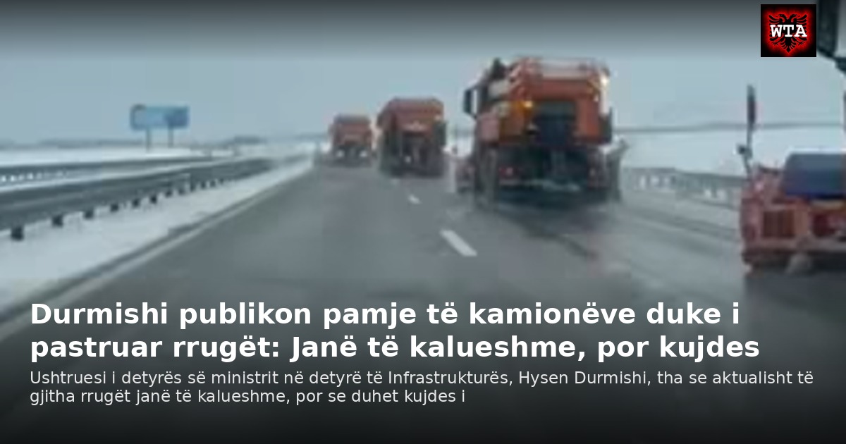Durmishi publikon pamje të kamionëve duke i pastruar rrugët: Janë të kalueshme, por kujdes