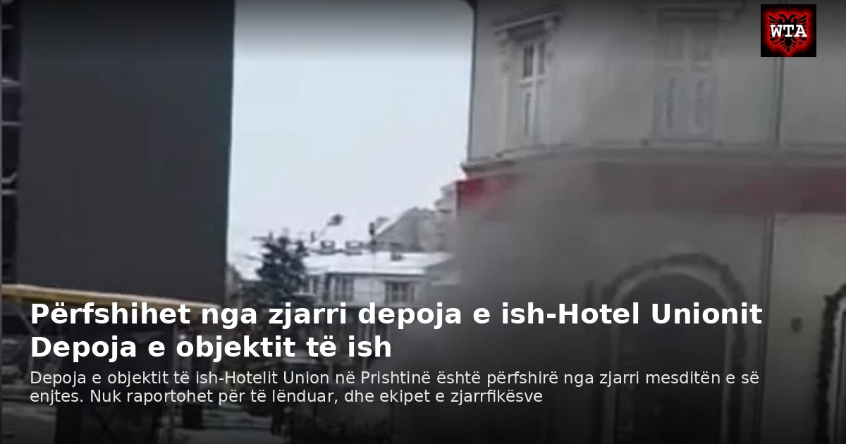 Përfshihet nga zjarri depoja e ish-Hotel Unionit Depoja e objektit të ish