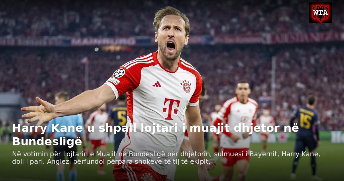 Harry Kane u shpall lojtari i muajit dhjetor në Bundesligë