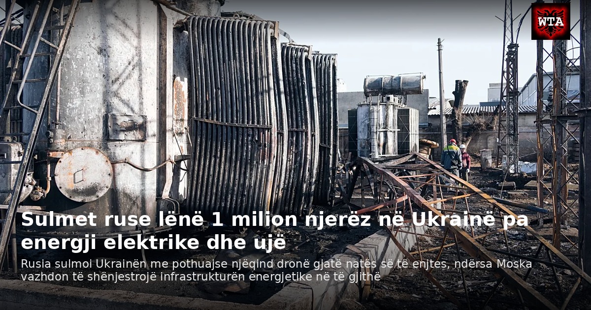 Sulmet ruse lënë 1 milion njerëz në Ukrainë pa energji elektrike dhe ujë