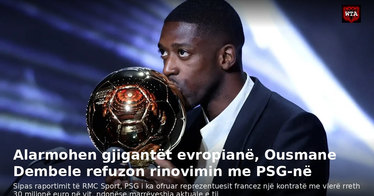 Alarmohen gjigantët evropianë, Ousmane Dembele refuzon rinovimin me PSG-në