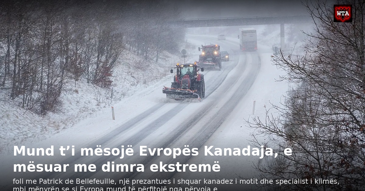 Mund t’i mësojë Evropës Kanadaja, e mësuar me dimra ekstremë
