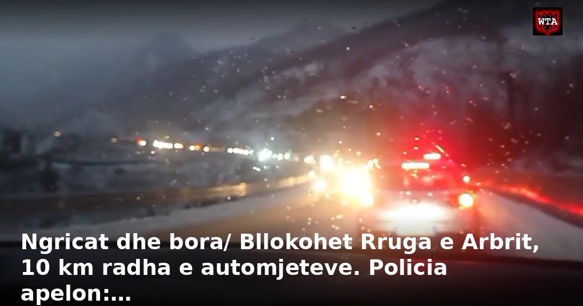 Ngricat dhe bora/ Bllokohet Rruga e Arbrit, 10 km radha e automjeteve. Policia apelon:…