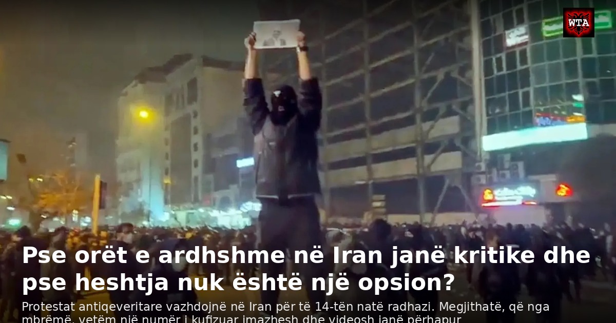 Pse orët e ardhshme në Iran janë kritike dhe pse heshtja nuk është një opsion?