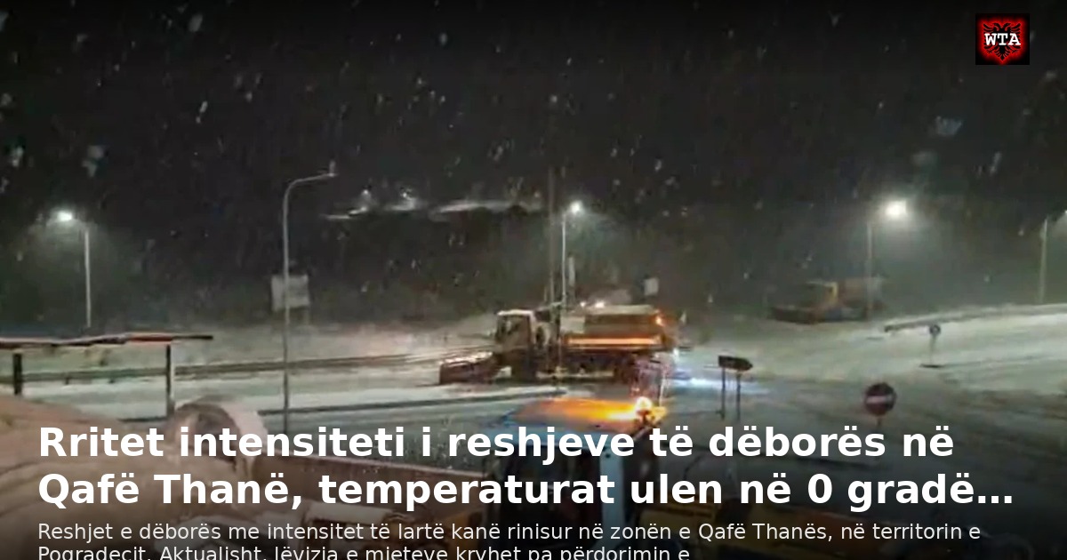 Rritet intensiteti i reshjeve të dëborës në Qafë Thanë, temperaturat ulen në 0 gradë…