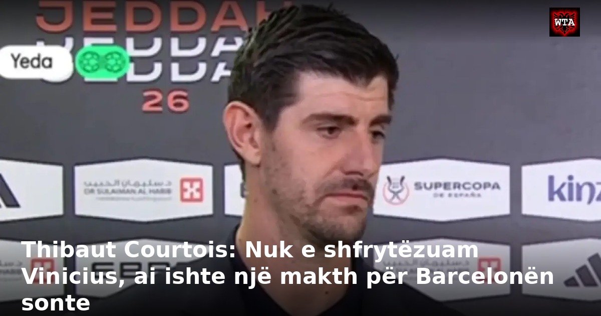 Thibaut Courtois: Nuk e shfrytëzuam Vinicius, ai ishte një makth për Barcelonën sonte