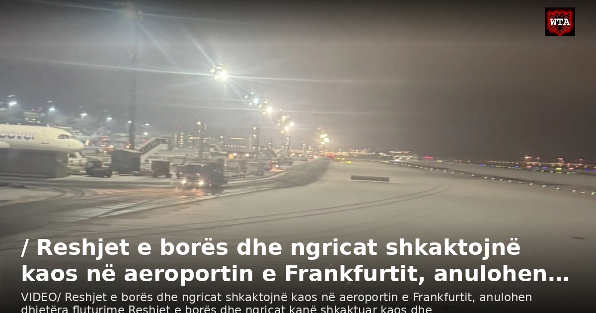 / Reshjet e borës dhe ngricat shkaktojnë kaos në aeroportin e Frankfurtit, anulohen…