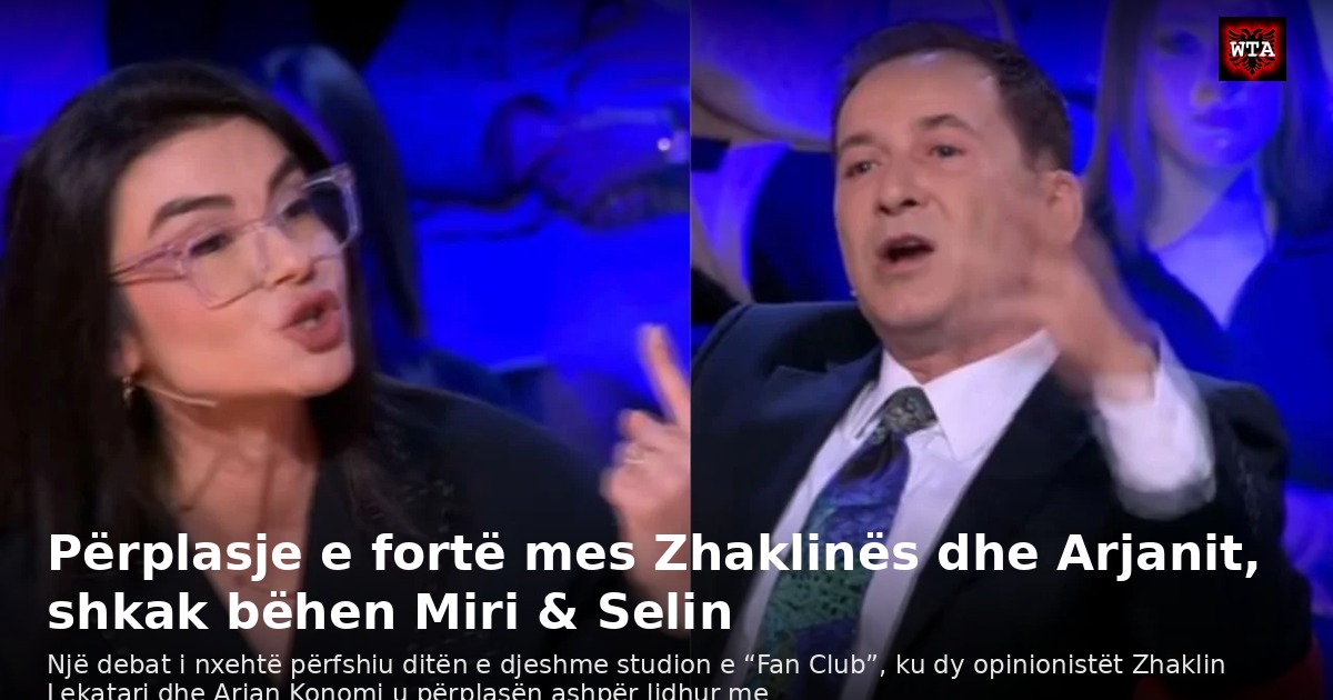 Përplasje e fortë mes Zhaklinës dhe Arjanit, shkak bëhen Miri & Selin