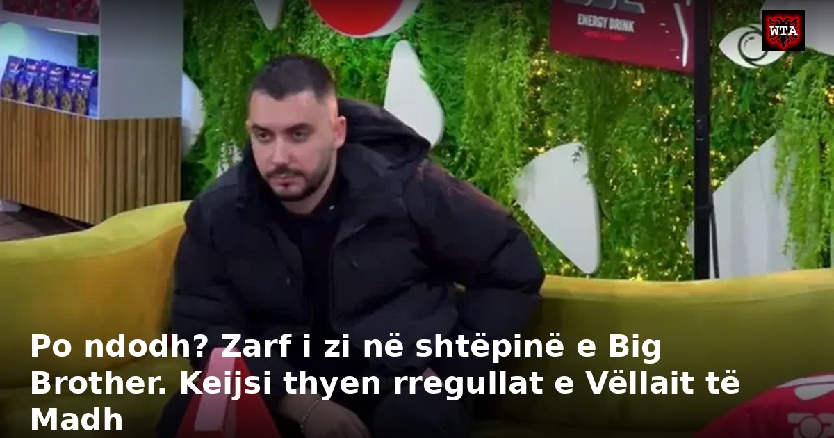 Po ndodh? Zarf i zi në shtëpinë e Big Brother. Keijsi thyen rregullat e Vëllait të Madh