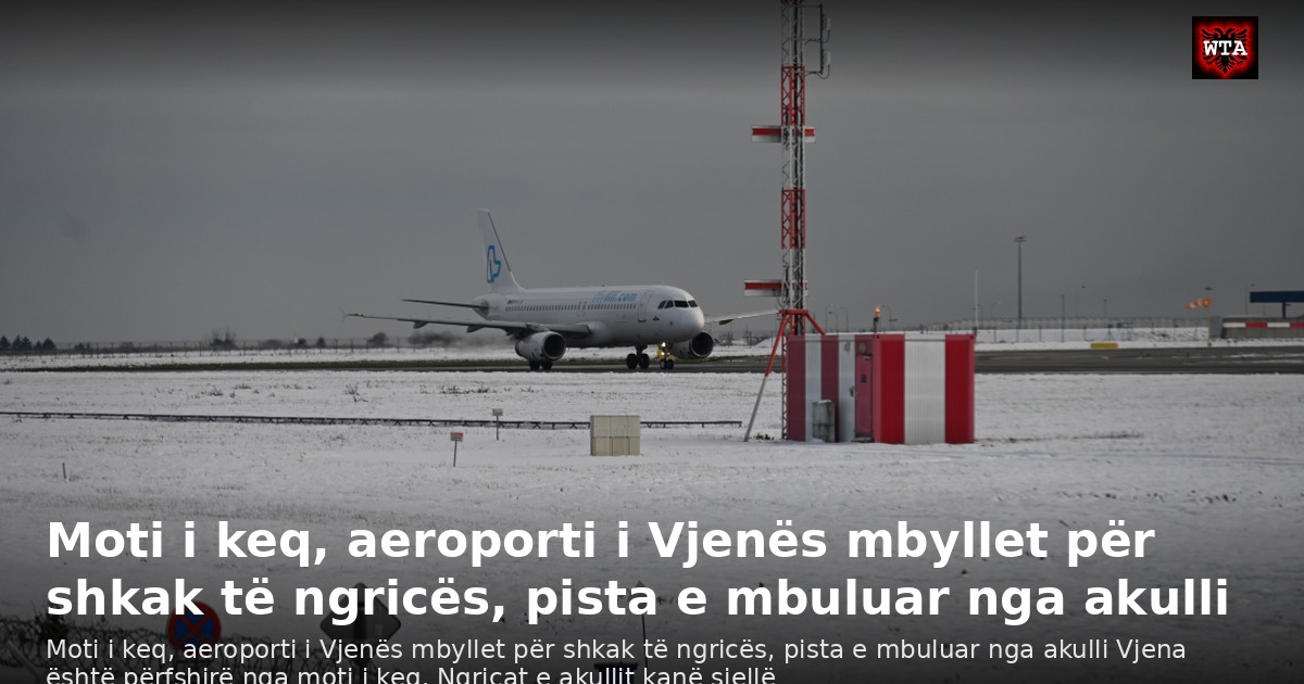 Moti i keq, aeroporti i Vjenës mbyllet për shkak të ngricës, pista e mbuluar nga akulli