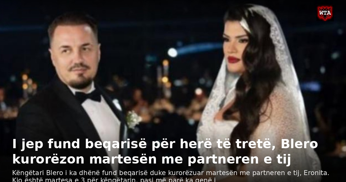 I jep fund beqarisë për herë të tretë, Blero kurorëzon martesën me partneren e tij